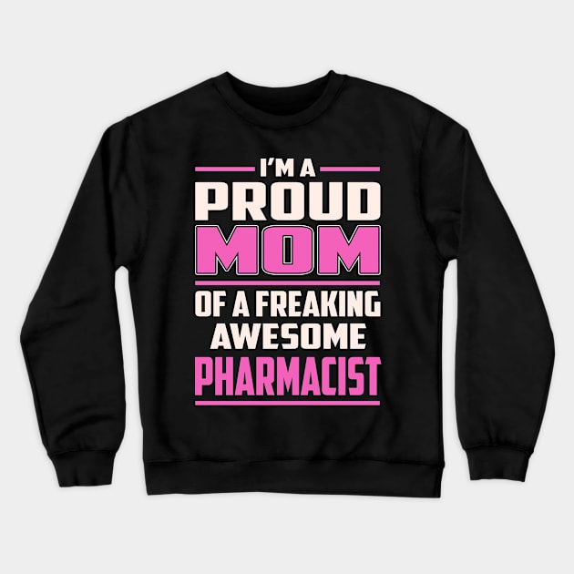 Proud MOM Pharmacist Crewneck Sweatshirt by TeeBi